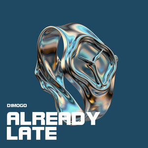 Already Late by D1M0G0
