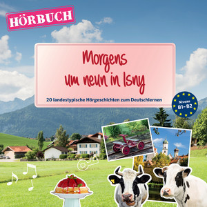 PONS Hörbuch Deutsch als Fremdsprache: Morgens um neun in Isny [20 landestypische Hörgeschichten zum Deutschlernen (B1-B2)]