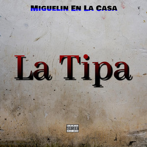 La Tipa by Miguelin en la casa