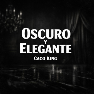 Oscuro y Elegante by Caco king