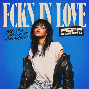 FCKN IN LOVE (Mute Choir Remix) by Fefe Dobson, Mute Choir