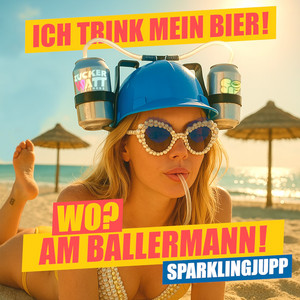 Sparklingjupp - Ich trink mein Bier! Wo? Am Ballermann!