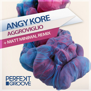 Aggroviglio - Original Mix by AnGy KoRe cover art