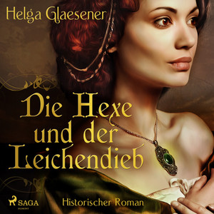Die Hexe und der Leichendieb (Historischer Roman)