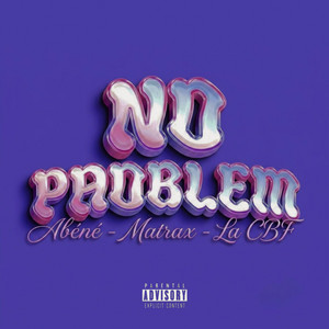 No problem by Abéné, BYB, Matrax, LA CBF