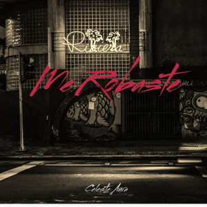 Me robaste by Celeste Aura
