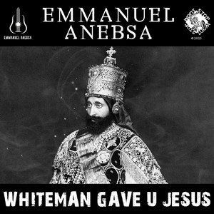 Whiteman Gave U Jesus