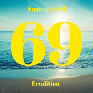 Summer Of 69 by Erudition
