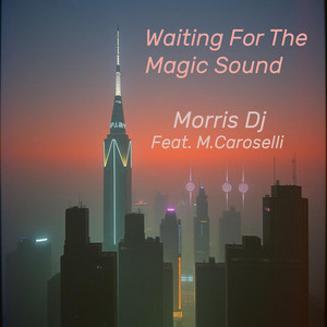Waiting For The Magic Sound by Morris Dj, M.Caroselli