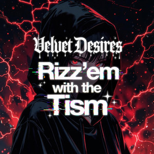 Rizz'em with the tism by velvet desires