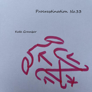 Procrastination No.33 by Kate Gramber