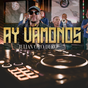 Ay Vamonos by Julian Oro Duro
