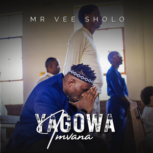 Yagowa Imvana by Mr Vee Sholo