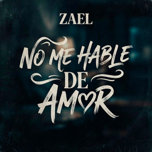 No Me Hable De Amor by Zael