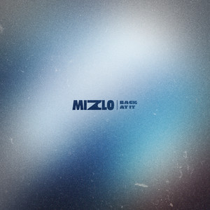 Mizlo - Back at It