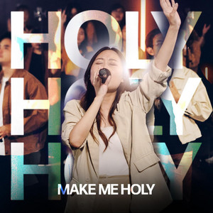 Holy Holy Holy (Make Me Holy) by Hope Global Worship