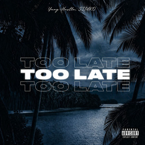 Too Late by Yung Hustla, SIMKO