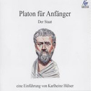 Platon für Anfänger - Der Staat (Eine Einführung von Karlheinz Hülser)