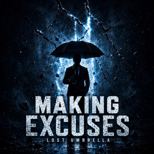 Making Excuses by Lost Umbrella