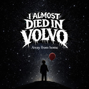 Away from Home by I ALMOST DIED IN VOLVO