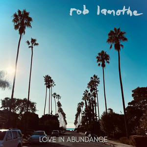 Love In Abundance by Rob Lamothe
