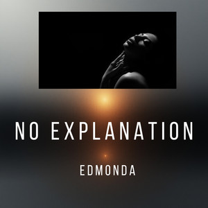 No Explanation - Radio Edit by Edmonda