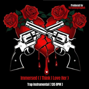 Immersed - I Think I Love Her Trap Instrumental (135 BPM) by itsTommyEnglish