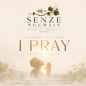 I Pray by Senze Ngcwele Music Group