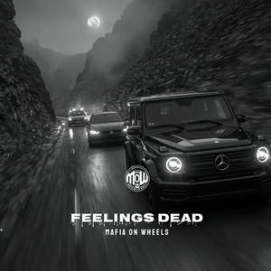 FEELINGS DEAD (MOW) by MAFIA ON WHEELS
