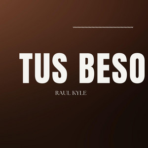 Tus beso by Raul Kyle