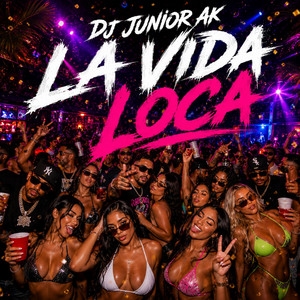 La Vida Loca by Dj Junior Ak