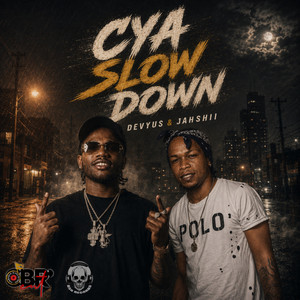 Cya Slow Down by Devyus, Jahshii