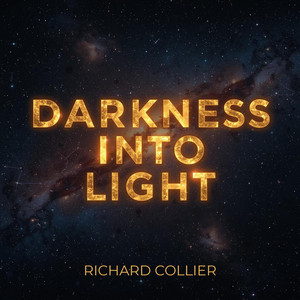 Darkness Into Light by Richard Collier