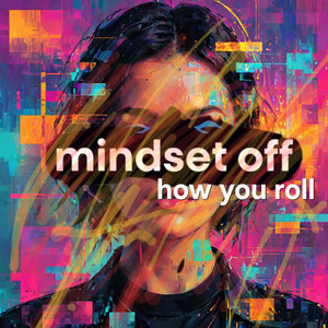 How you roll by MINDSET OFF