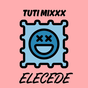 ELECEDE by TUTI MIXXX