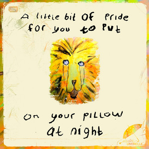 A Little Bit of Pride for You to Put On Your Pillow at Night