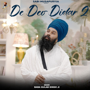 De Deo Didar 2 by Baba Gulab Singh Ji, Amdad Ali