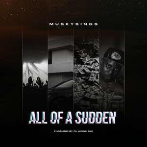 All Of a Sudden by Muskysings