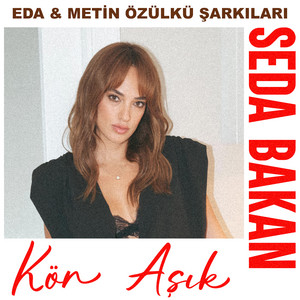 Kör Aşık - Eda & Metin Özülkü Şarkıları by Seda Bakan, Eda Özülkü, Metin Özülkü