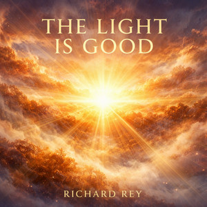 The Light is Good by Richard Rey