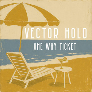 One Way Ticket by Vector Hold