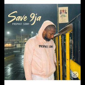 Save 9ja by Prophet Somy