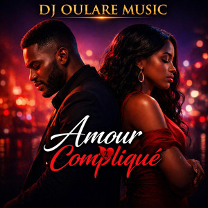 Amour compliqué by Dj Oulare
