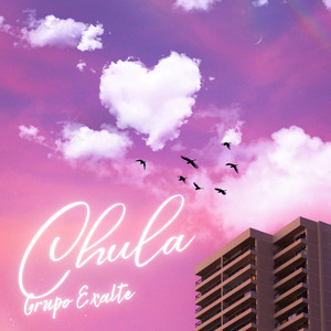 Chula by Grupo Exalte