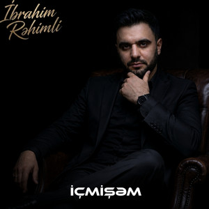 İçmişəm by İbrahim Rəhimli