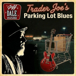 Trader Joes Parking Lot Blues by Jeff Dale, The South Woodlawners