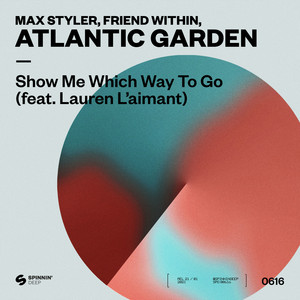 Show Me Which Way To Go (feat. Lauren L'aimant) - Extended Mix by Max Styler, Friend Within, Atlantic Garden, Lauren L'aimant