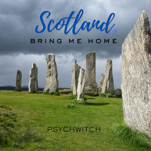 Scotland, Bring Me Home by PsychWitch
