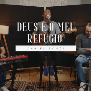 Deus É o Meu Refúgio by Daniel Souza