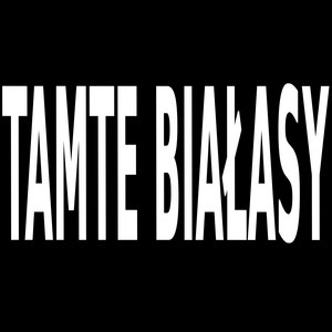 TAMTE BIAŁASY